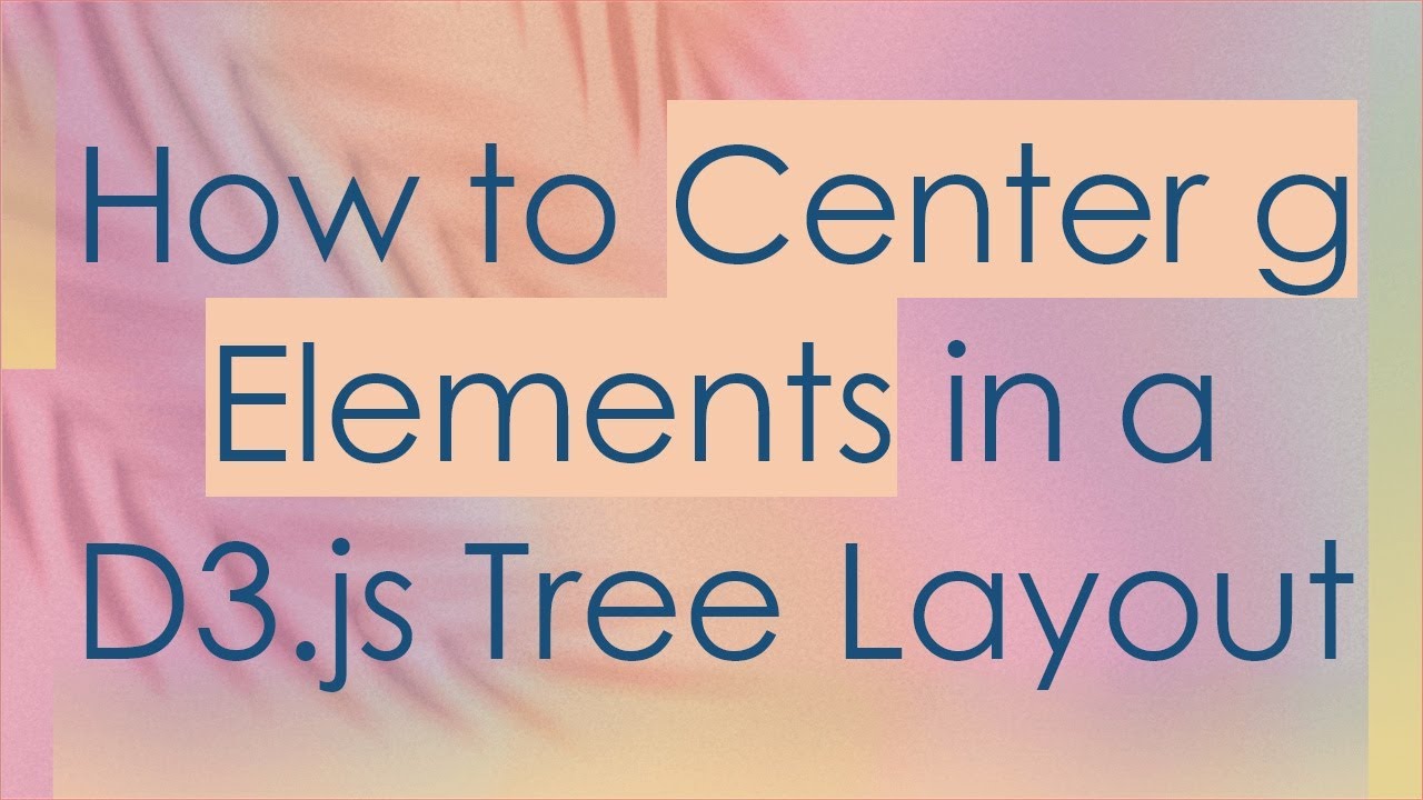 How to Center g Elements in a D3.js Tree Layout - YouTube