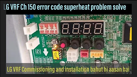 LG multi V5 VRF Commissioning | ch 150 error problem solve | HVAC service and maintenance 