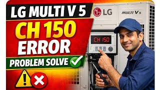 LG Multi V 5 VRF CH 150 Error Problem Solve | CH150 Error Full Solution Hindi