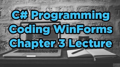 C# How to Code and Test a Windows Forms Application