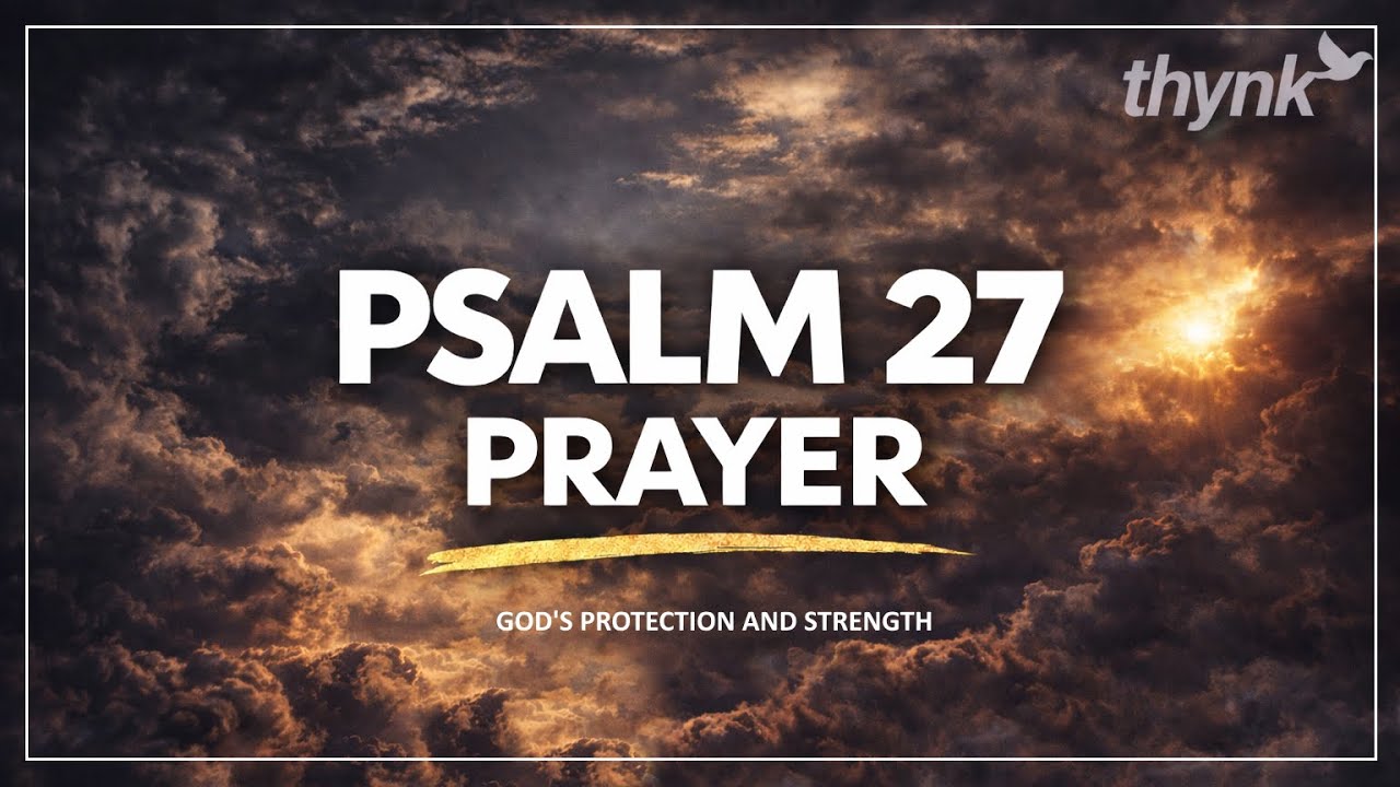 Psalm 27 Daily Prayer | God’s Protection and Strength When You Are ...