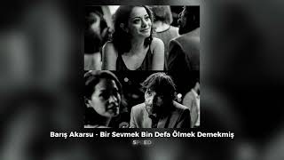 Barış Akarsu - Bir Sevmek Bin Defa Ölmek Demekmiş ( Speed Up )