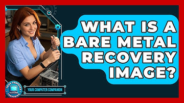 What Is A Bare Metal Recovery Image? - Your Computer Companion