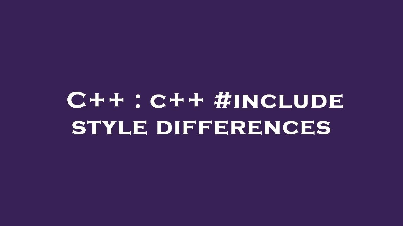 C++ : c++ #include style differences - YouTube