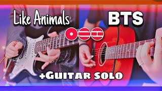 BTS - Like Animals (Guitar Cover) ACOUSTIC + ELECTRIC + GUITAR SOLO