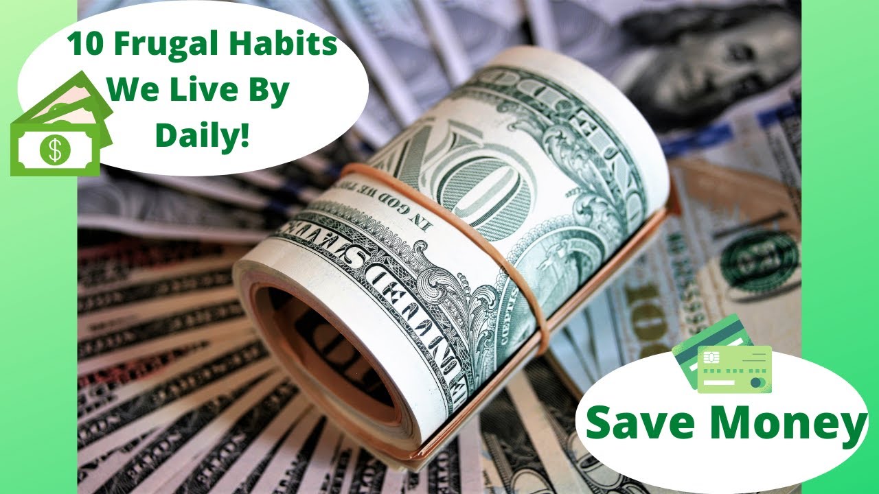 Learn How - Our 10 Frugal Habits We Live By Daily! - YouTube