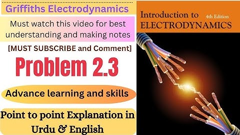 Griffiths Electrodynamics problem 2.3 | Electrostatics | Griffiths electrodynamics chapter 2