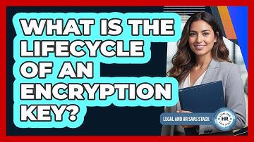 What Is The Lifecycle Of An Encryption Key?