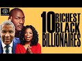 Black Excellist: Top 10 Black Billionaires in the World