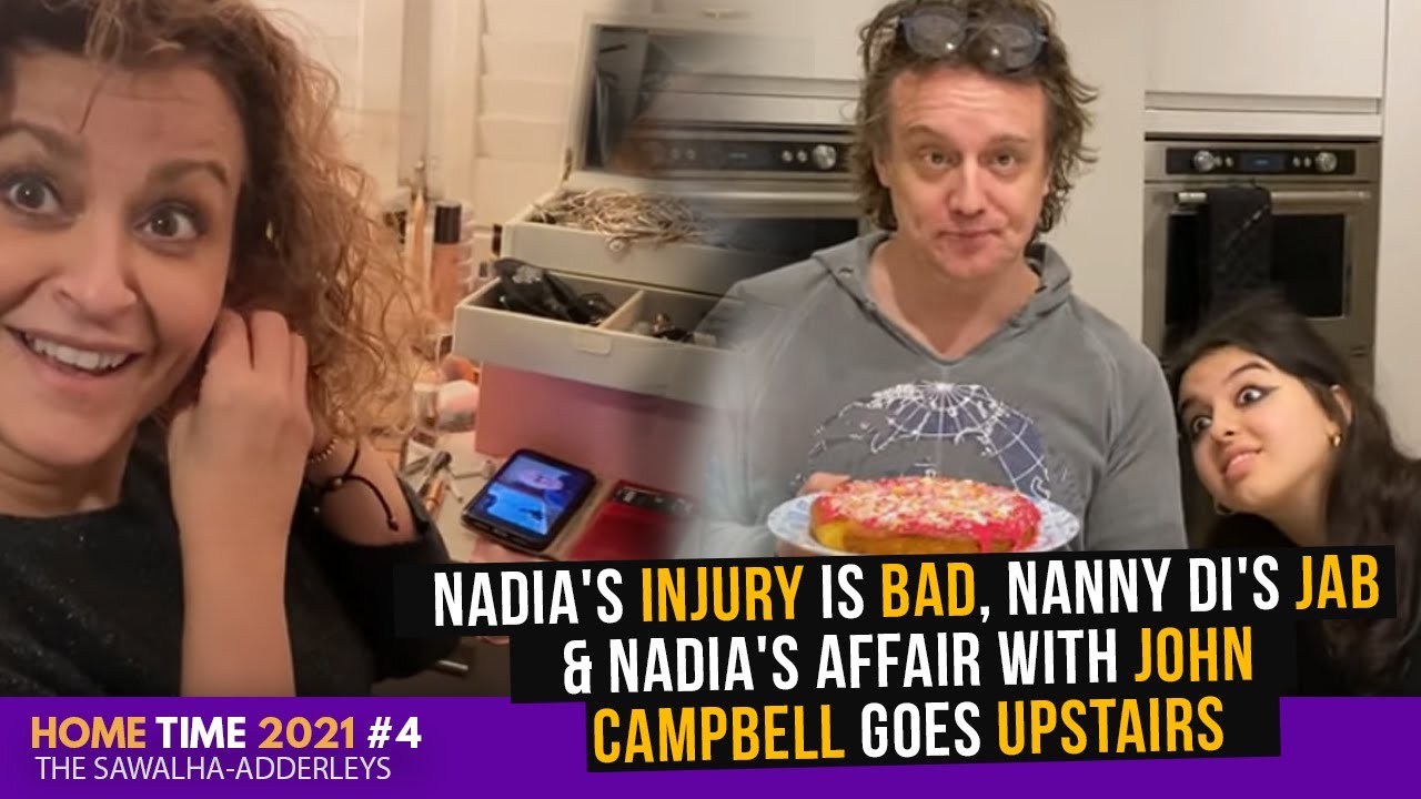HOME TIME #4 Nadia's INJURY is BAD, Nanny Di's JAB & Nadia's Affair with JOHN CAMPBELL Goes UPSTAIRS