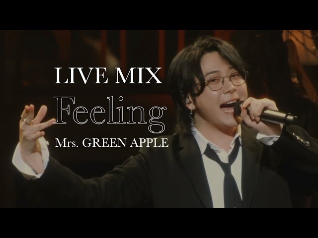 LIVE MIX】Feeling / Mrs. GREEN APPLE - YouTube