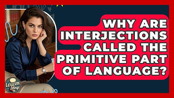 Why Are Interjections Called The Primitive Part Of Language? - Lexicon Lounge