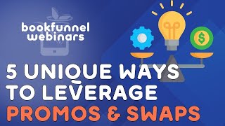 5 Unique Ways to Leverage Promos & Swaps | BookFunnel Webinars
