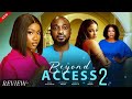 BEYOND ACCESS 2 - Chinenye Nnebe,Deza the Great,Sophia Alakija,Oma Nnadi, Latest Movie review