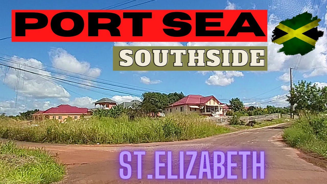 TOUR OF PORTSEA SOUTHSIDE ST.ELIZABETH JAMAICA YouTube