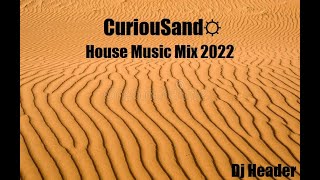 CuriouSand ☼ House Music Mix 2022