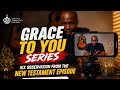 SIX OBSERVATION FROM THE NEW TESTAMENT EPISODE ABOUT GRACE TO YOU || PASTOR DAVID ADESIDA