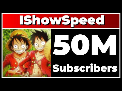 IShowSpeed - 50M Subscribers!