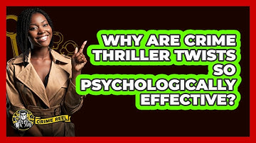 Why Are Crime Thriller Twists So Psychologically Effective? - The Crime Reel