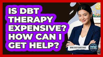 Is DBT Therapy Expensive? How Can I Get Help? - Mind Over Substance