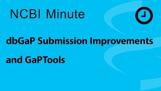 NCBI Minute: dbGaP Submission Improvements and GaPTools
