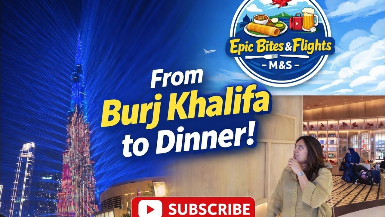 From Burj Khalifa to Dinner!