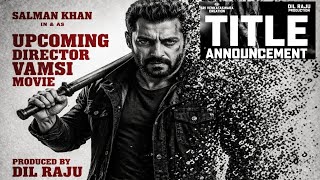 Salman Khan & Vamshi Paidipally Film TITLE ANNOUNCEMENT CREAZNESS 💥
