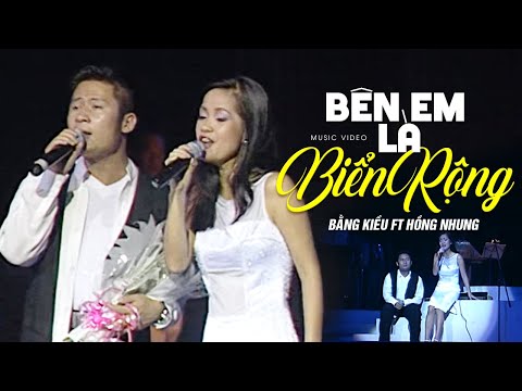 Video BÊN EM LÀ BIỂN RỘNG - Bằng Kiều ft Hồng Nhung - youtube