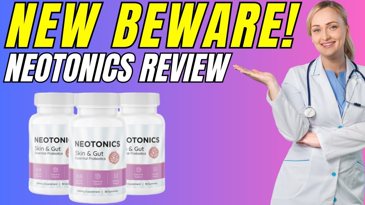 NEOTONICS REVIEW ((NEW BEWARE)) Neotonics Gummies review - NEOTONICS SKIN & GUT - NEOTONICS GUMMIES