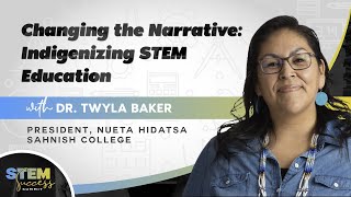 "Changing the Narrative: Indigenizing STEM Education" by Dr. Twyla Baker | STEM Success Summit