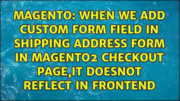 When we add custom form field in Shipping Address form in Magento2 checkout page,it doesnot...