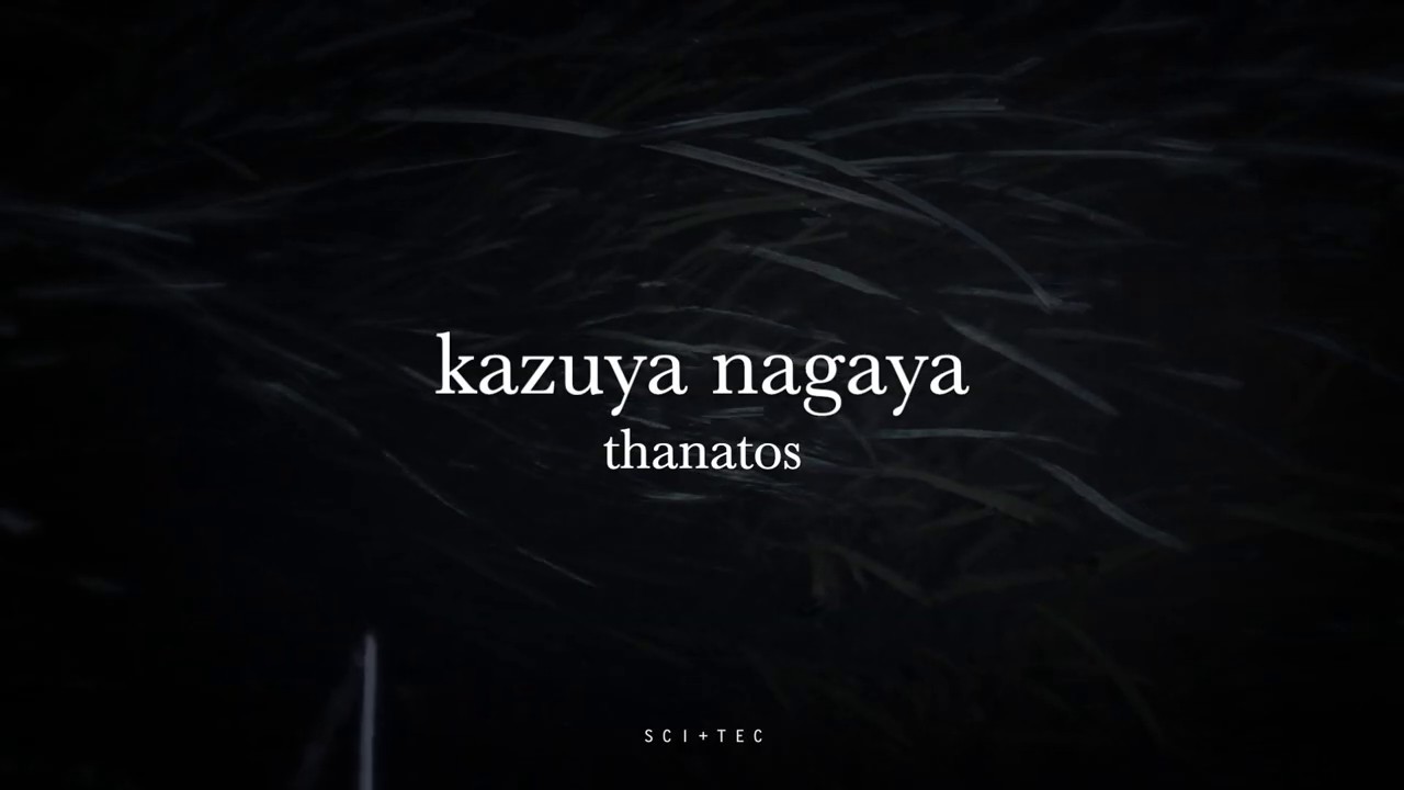 Watch Kazuya Nagaya - Thanatos on YouTube Watch Kazuya Nagaya - Thanatos on YouTube