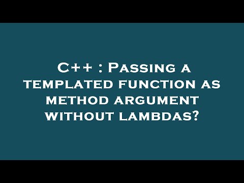 C++ : Passing a templated function as method argument without lambdas?