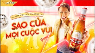 Video thumbnail of "SAO CỦA MỌI CUỘC VUI - BIA LẠC VIỆT x BÙI CÔNG NAM"