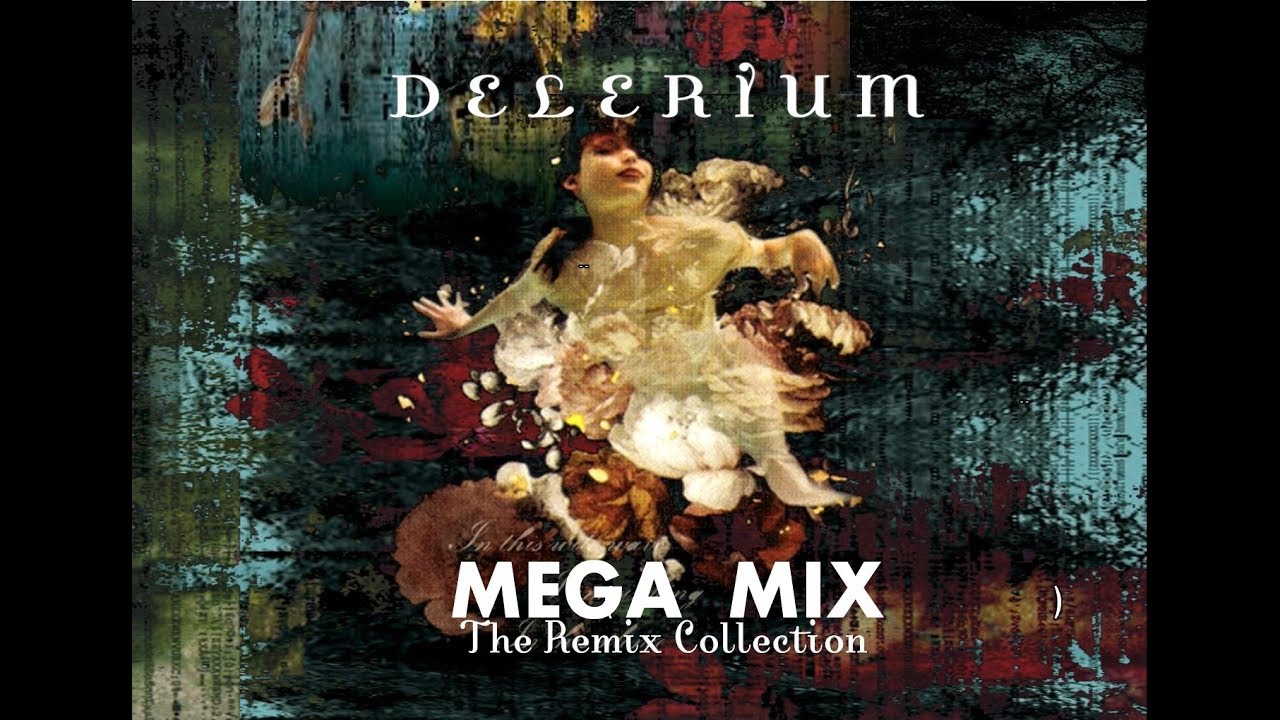 Delerium - MEGA MIX (1994 - 2017) (90 REMIXES Sampler)