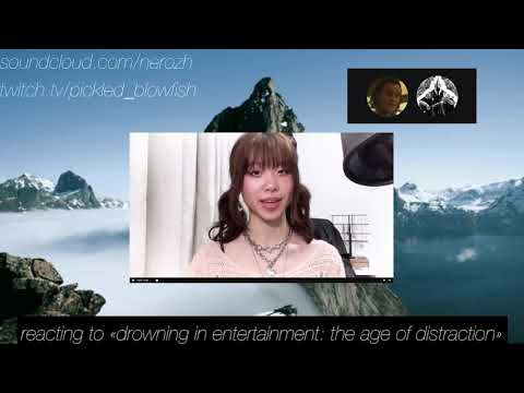 reacting to «drowning in entertainment: the age of distraction» by oliSUNvia [STREAM ARCHIVE]