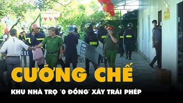Cưỡng chế xong hàng ngàn mét vuông nhà trọ 