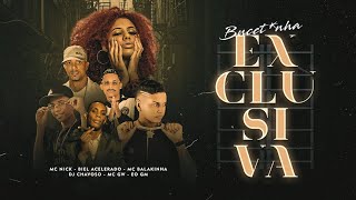 Bucetnha Exclusiva - Mc Balakinha, Mc Gw, Biel Acelerado, Eo Gw, Mc Nick, Dj Chavoso