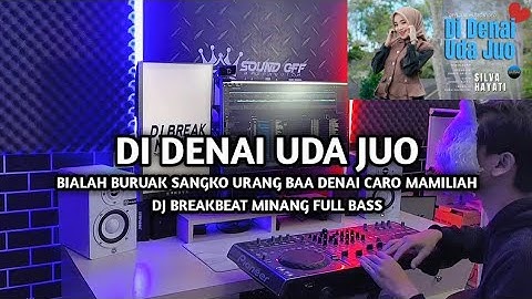 DJ Break Minang Di Denai Uda Juo Paling Enak 🔥 Remix Terbaru 2025