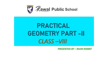 Class - VIII, Subject - Maths, Topic - Practical Geometry, Part - 2, Rawal Public school