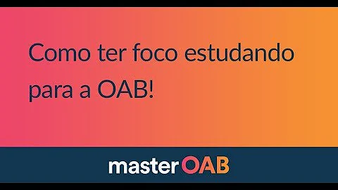 Como focar na prova da OAB?
