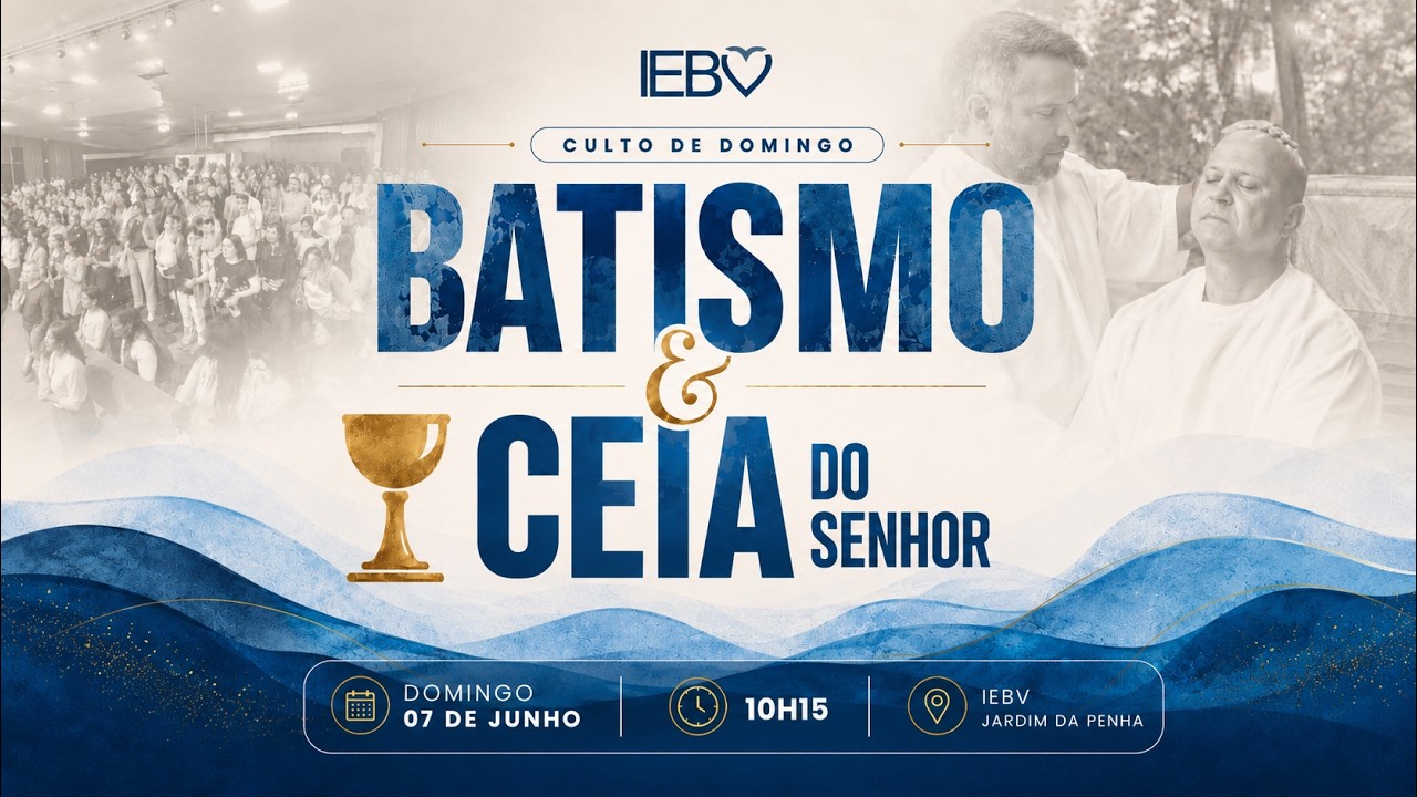 Batismos e Ceia do Senhor | Pr. Deivisson Brito | 07/06/26