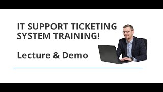 IT Support Ticketing System Training | Lecture and Hands-on Demo