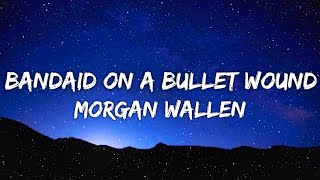 Morgan Wallen - Bandaid On A Bullet Wound (Lyrics)