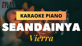 VIERRA - SEANDAINYA | Piano Karaoke Lirik