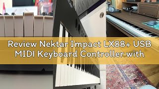 Review Nektar Impact LX88+ USB MIDI Keyboard Controller with DAW Integration