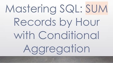 Mastering SQL: SUM Records by Hour with Conditional Aggregation