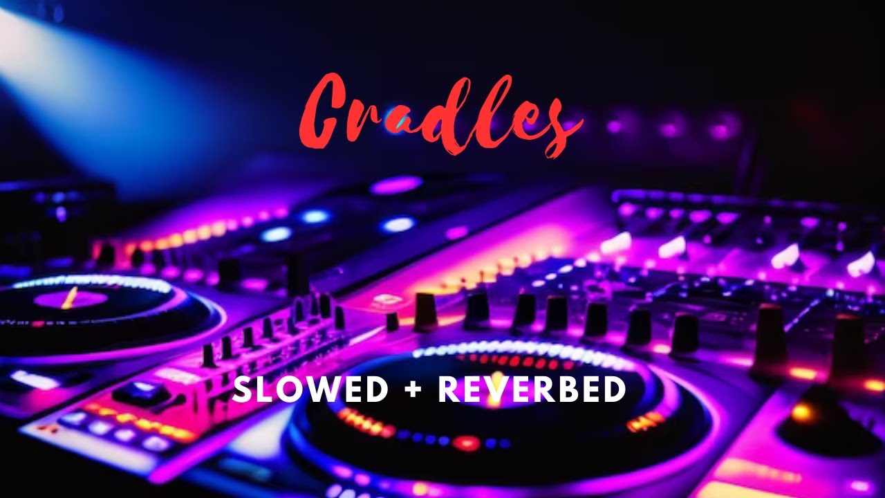 Cradles (Slowed + Reverbed) Sub Urban YouTube