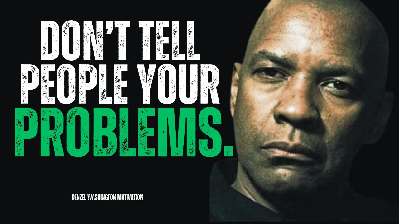 Stop Telling People Your Problems | Denzel Washington’s Life-Changing Motivation