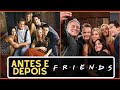 F.R.I.E.N.D.S 1994, antes e depois do elenco, como eles estão?